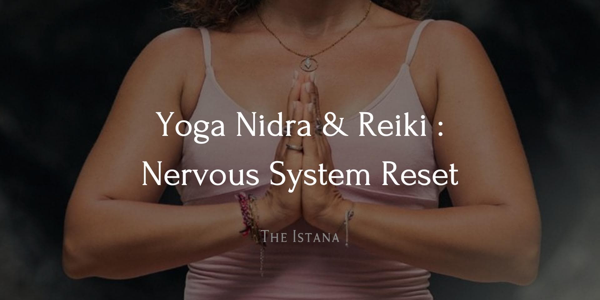Yoga Nidra & Reiki: Nervous System Reset